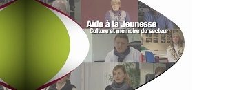 Culture et mémoire du secteur de l'aide à la jeunesse